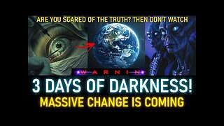 3 DAYS OF DARKNESS!! THE MASSIVE CHANGES IS NEAR!! (12) (9)
