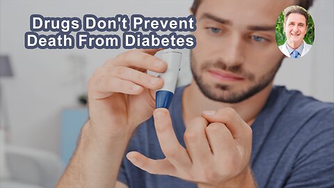 Drugs Really Don't Prevent Death From Diabetes