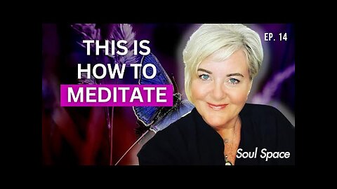 SOULSPACE EP. 14 Meditation Made Easy - Nicky's How-to Guide. Everyone CAN Do It!