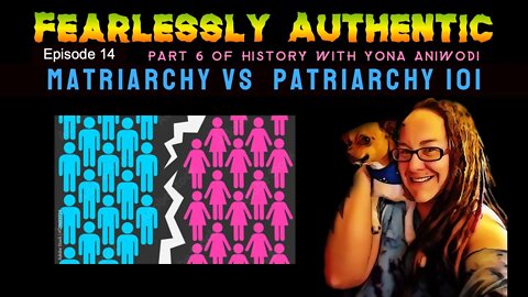 Fearlessly Authentic episode 15 Matriarchy vs patriarchy