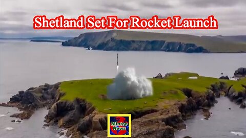 Shetland: UK set for first vertical rocket launch after spaceport granted licence