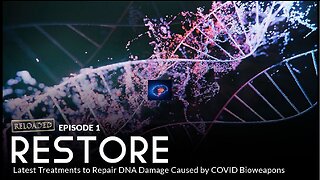 Episode 1: BRAVE RELOADED - RESTORE: Latest Treatments to Repair DNA Damage Caused by COVID Bioweapon