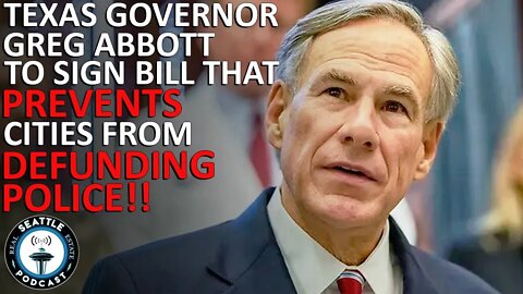 Texas Governor Abbott says he will sign a bill that prevents cities from defunding police