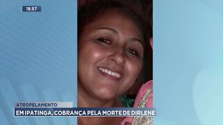 Atropelamento: Em Ipatinga, cobrança pela morte de Dirlene