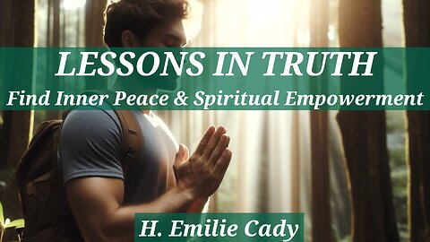 Lessons In Truth - H. Emilie Cady Full Audiobook - Find Inner Peace and Spiritual Empowerment