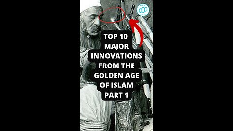 Top 10 Major Innovations From the Golden Age of Islam Part 1