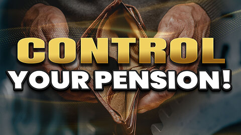 The importance of creating a pension you fully control!