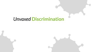 Discrimination Against the Unvaccinated - COVID Chronicle