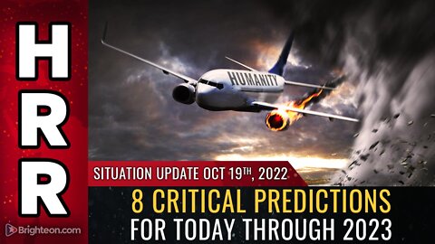 Situation Update, Oct 19, 2022 - 8 CRITICAL PREDICTIONS for today through 2023