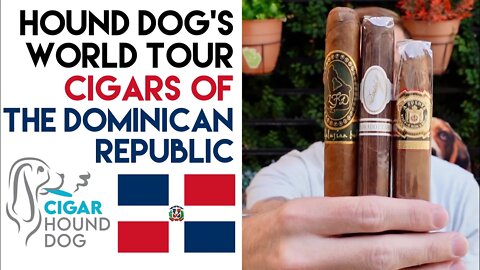 Hound Dog's World Tour - Cigars of The Dominican Republic