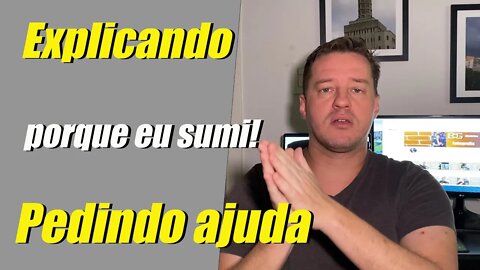 Porque eu sumi!, e um pedido de ajuda para vocês