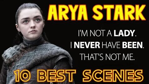 ARYA STARK SCENES - 10 Amazing Scenes of Arya Stark from Games of Throne Serie 2011 # 1