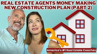 Real Estate Agents Money Making New Construction Plan (Part 2)
