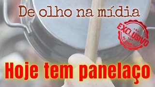 Hoje tem panelaço contra o ladrão