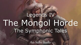 Legends IV - The Mongol Horde - Epic Inspirational Symphony Orchestral Music
