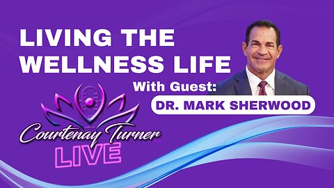 Ep.325: Living the wellness life w/ Dr Mark Sherwood | The Courtenay Turner Podcast