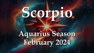 Scorpio - Aquarius Season February 2024 LOVING VERSION OF TRUTH