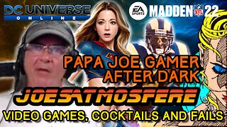 Papa Joe Gamer After Dark: DC Universe Online and Madden 22, Cocktails and Fails!