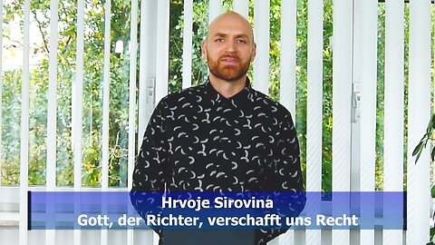 Hrvoje Sirovina - Gott, der Richter, verschafft uns Recht (Okt. 2019)