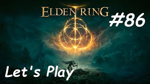 [Blind] Let's Play Elden Ring - Part 86