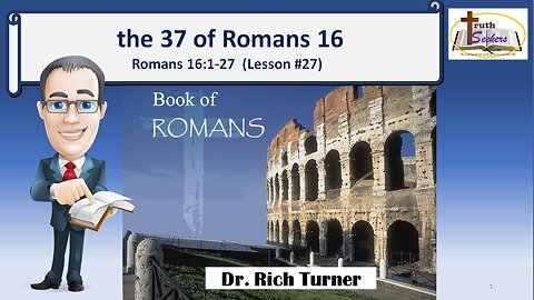 Romans 16:1-27 – The 37 of Romans Chapter 16