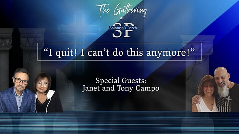 Ever feel this way? “I quit! I can't take this anymore!” Special Guests: Tony and Janet Campo