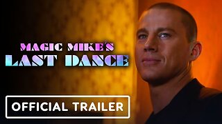 Magic Mike’s Last Dance - Official Trailer