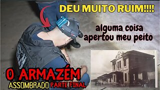 DEU MUITO RUIM, PASSEI MAU NO ARMAZÉM ASSOMBRADO, PARTE FINAL. #lendas #fantasmas #lendasurbanas