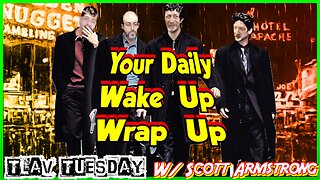 Your Daily Wake Up Wrap Up! TLAV Tuesday w/ Scott Armstrong
