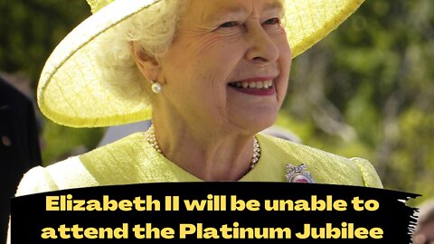 Elizabeth II will be unable to attend the Platinum Jubilee church service due to discomfort