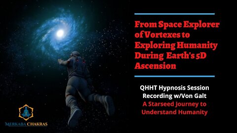 Vortex Astronaut Reincarnates as Human for Earth's 5D Ascension - Hypnosis w/Von Galt