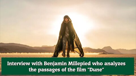 Interview with Benjamin Millepied who analyzes the passages of the film Dune