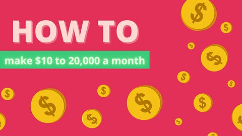 How to Make $10-20,000 a Month