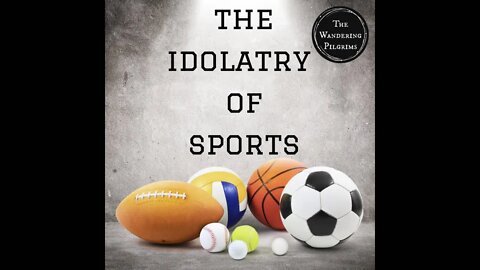 The Idolatry of Sports