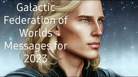 GALACTIC FEDERATION OF WORLDS Wish Us Happy 2023!