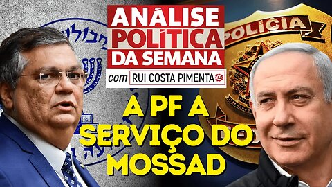 PF brasileira a serviço do Mossad - Análise Política da Semana, com Rui Costa Pimenta (Reprise)