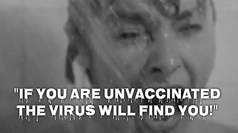 "If You Are Unvaccinated The Virus Will Find You!"