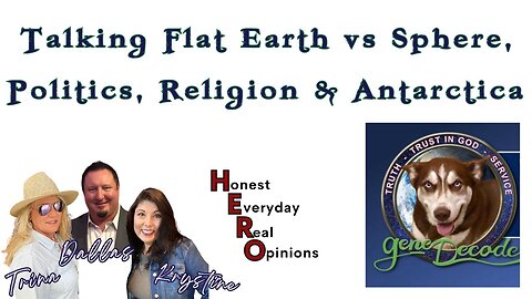 Talking Flat Earth vs Sphere, Politics, Religion, Antarctica & More With Gene Decode