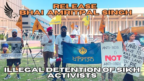 RELEASE BHAI AMRITPAL SINGH - ILLEGAL DETENTION OF SIKH ACTIVISTS
