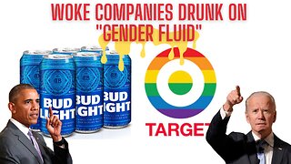 Target Targeted and Bud Busted! Woke Companies Drunk On Gender Fluids!