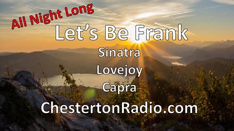 Let's Be Frank - Sinatra - Lovejoy - Capra - All Night Long!
