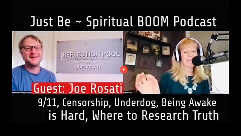 Just Be~Spiritual BOOM w/Joe Rosati 9/11, Censorship, Being Awake, Where to Research Truth