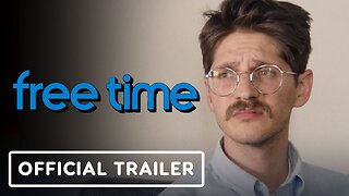 Free Time - Official Trailer