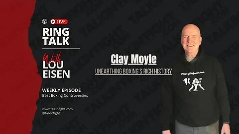 Unearthing Boxing's Rich History with Clay Moyle | Ring Talk with Lou Eisen