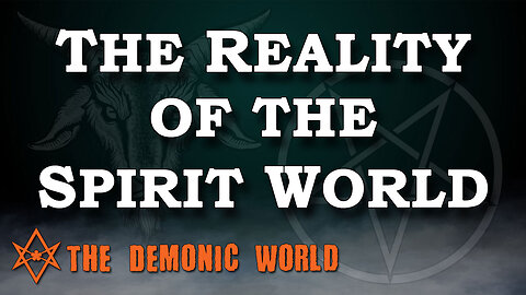 The Reality of the Spirit World