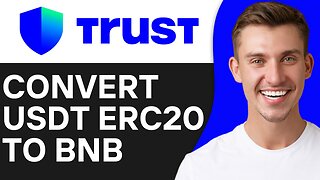 HOW TO CONVERT USDT ERC20 TO BNB IN TRUST WALLET