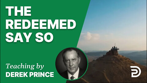 The Redeemed Say So 12/5 - A Word from the Word - Derek Prince