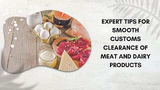 Guide to Customs Clearance for Meat and Dairy Products