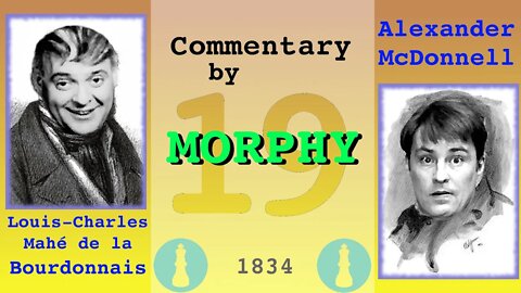 1834 World Chess Championship [Match 1, Game 19] commentary by Paul Morphy