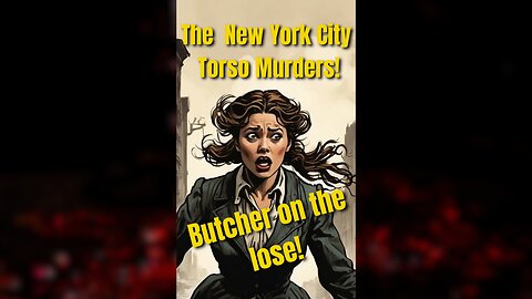Torso Murders In New York 1898 The True Crime Story Of The Butcher!